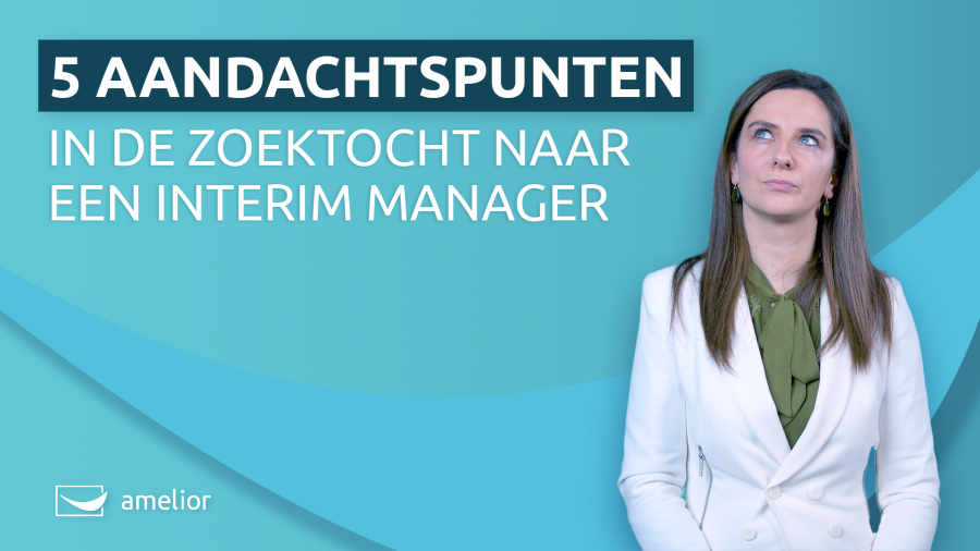5 aandachtspunten bij het zoeken naar een interim manager